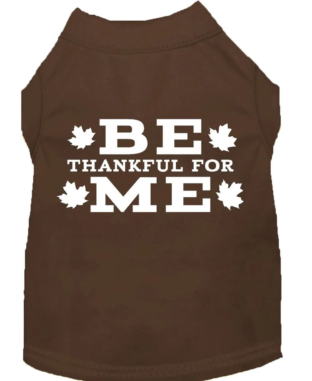 Thanksgiving Screen Print Pet Shirt, "Be Thankful For Me"